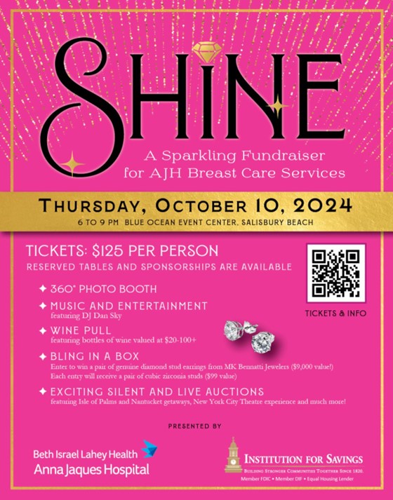 SHINE Fundraiser for AJH Breast Care Services Thursday, Oct. 10, 6-9 p.m. Blue Ocean event Center, Salisbury, Mass.