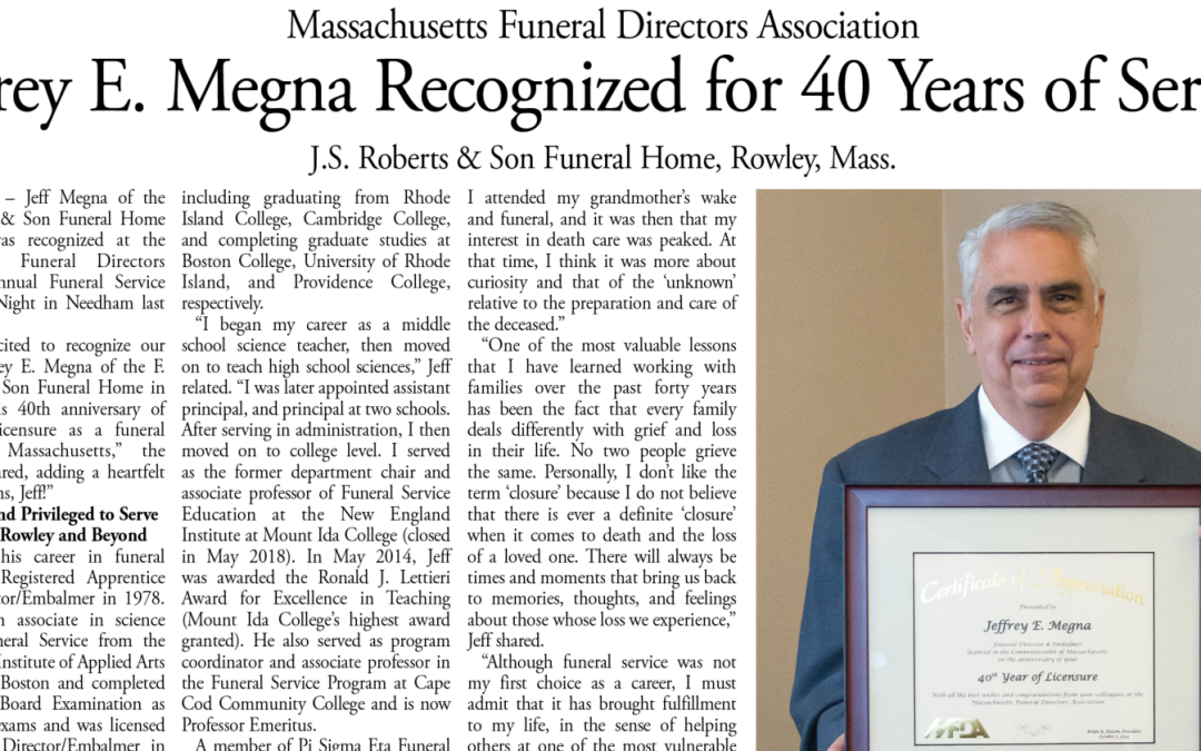 Massachusetts Funeral Directors Association  Jeffrey E. Megna Recognized for 40 Years of Service J.S. Roberts & Son Funeral Home, Rowley, Mass.