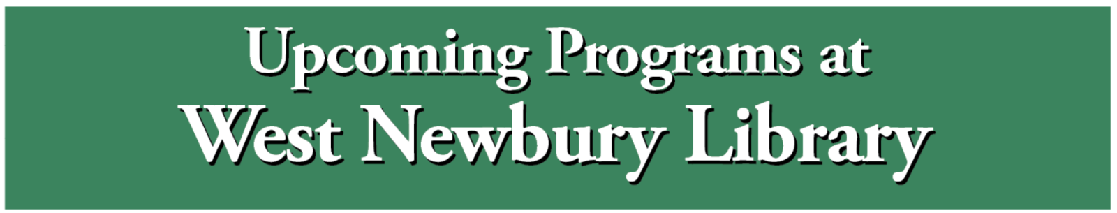 Upcoming Programs at  West Newbury Library